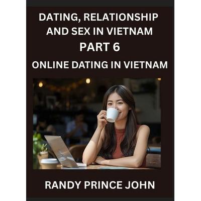 Dating, Relationship and Sex in Vietnam (Part 6)- Online dating in Vietnam, From Arranged Marriages to Tinder Swipes, Exploring Vietnam's Digital Love