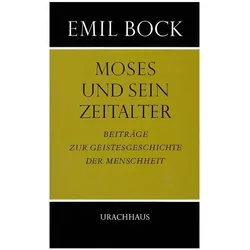 Moses und sein Zeitalter, Sachbücher von Emil Bock