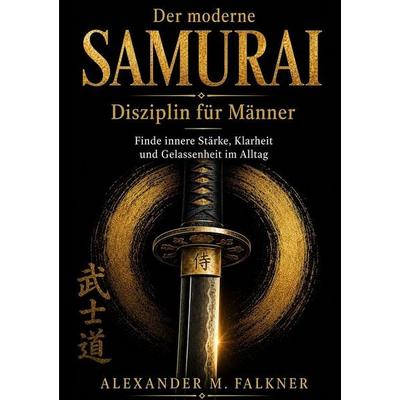 Der moderne Samurai, Taschenbuch von Alexander M. Falkner, Tolino media, 978-3-695-67814-3