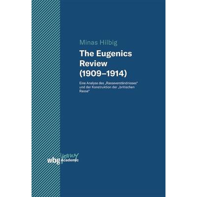 The Eugenics Review (1909–1914), Gebundene Ausgabe von Minas Hilbig, Wbg Academic in Herder, 978-3-534-40228-1