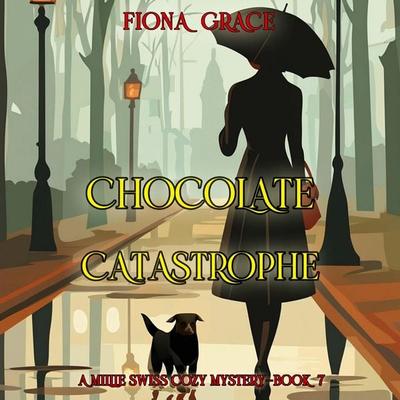 Chocolate Catastrophe (A Millie Swiss Cozy Mystery—Book 7) - Fiona Grace, Audio, 9798341571556