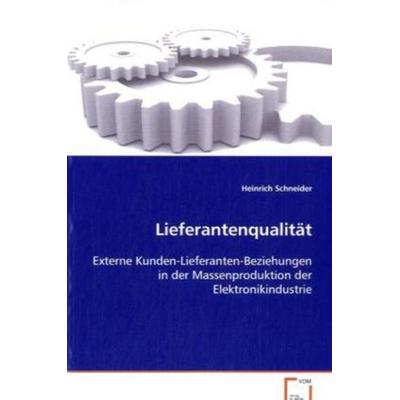 Schneider Heinrich: Lieferantenqualität, Taschenbuch von Schneider Heinrich, VDM, 978-3-639-08809-0