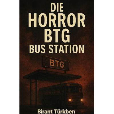 Die Horror BTG Bus Station, Taschenbuch von Birant Türkben, Epubli, 978-3-8190-6687-0