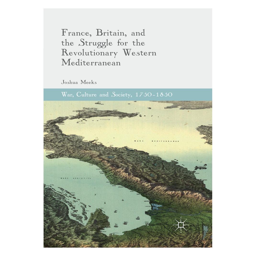 Springer France, Britain, and the Struggle for the Revolutionary Western Mediterranean (Englisch, Softcover, Joshua Meeks) (56006629)