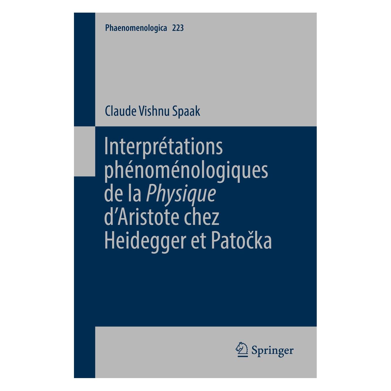 Springer Interprétations phénoménologiques de la 'Physique' d'Aristote chez Heidegger et Patočka (Französisch, Hardcover, Claude Vishnu Spaak) (9783319565439)