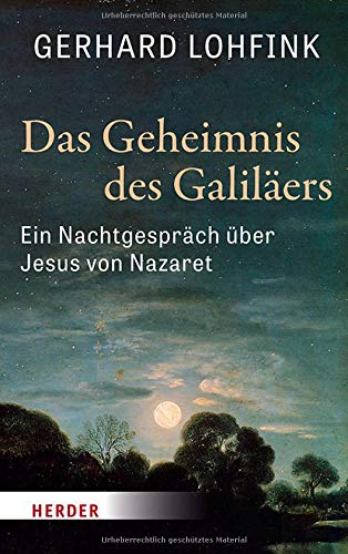 Gerhard Lohfink - Das Geheimnis des Galiläers: Ein Nachtgespräch über Jesus von Nazaret - Preis vom 19.10.2026 19:33:35 h