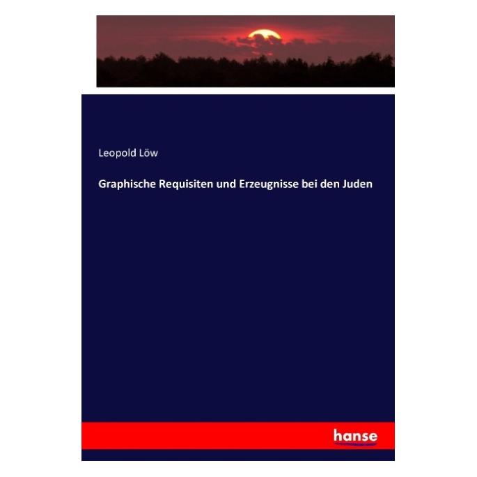 Hansebooks Graphische Requisiten und Erzeugnisse bei den Juden (Deutsch, Leopold Löw, 2016) (55872054)
