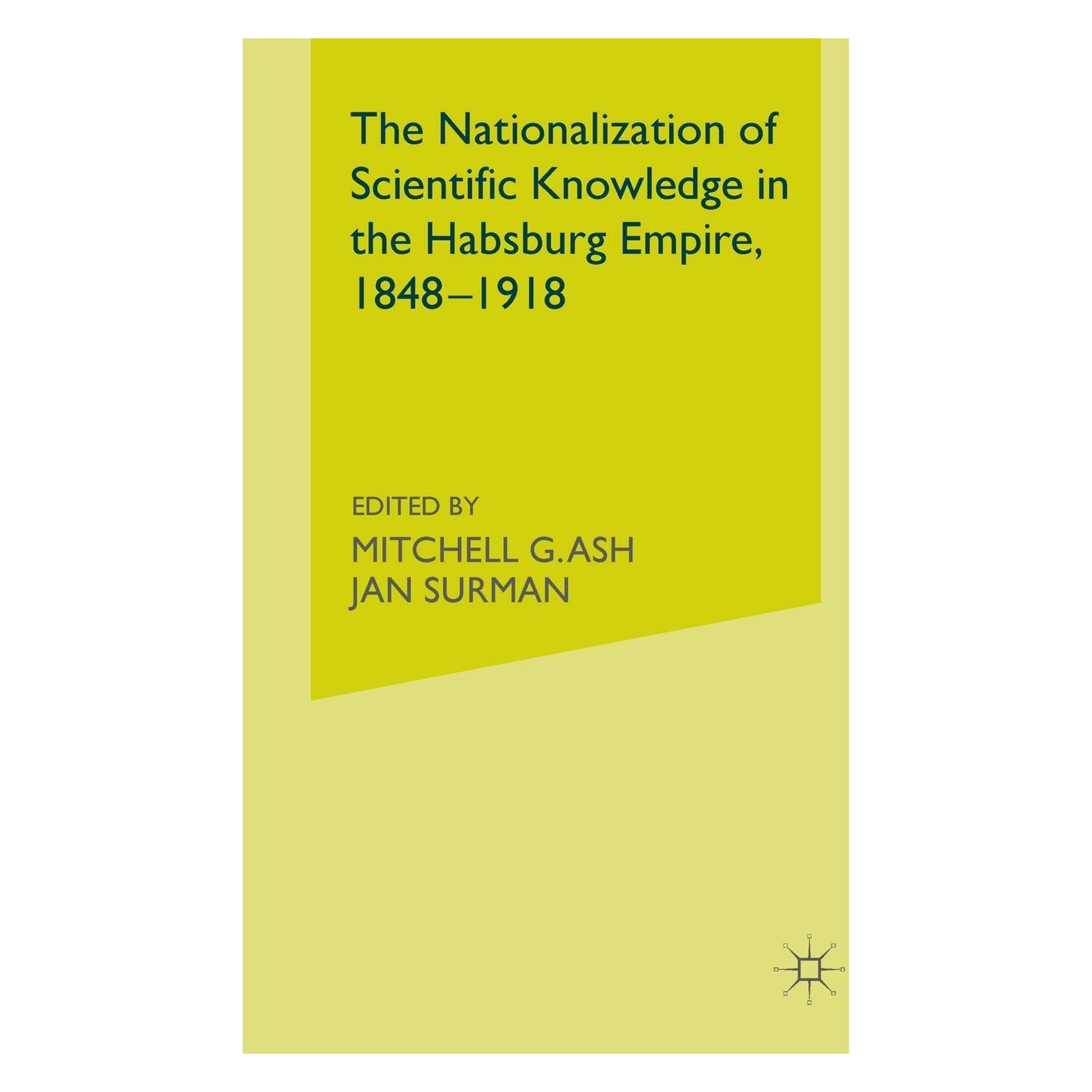 Springer The Nationalization of Scientific Knowledge in the Habsburg Empire, 1848-1918 (Englisch, Softcover, J. Surman, Mitchell G. Ash) (55819722)