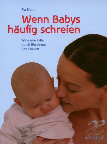 Ria Blom - Wenn Babys häufig schreien: Wirksame Hilfe durch Rhythmus und Pucken - Preis vom 12.10.2026 11:37:12 h