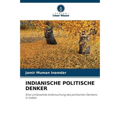 INDIANISCHE POLITISCHE DENKER, Taschenbuch von Jamir Muman Inamdar, Verlag Unser Wissen