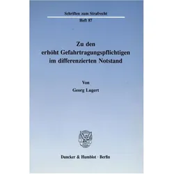 Zu den erhöht Gefahrtragungspflichtigen im differenzierten Notstand., Fachbücher von Georg Lugert