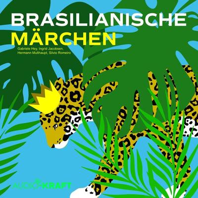 Brasilianische Märchen - Gabriele Hey,Ingrid Jacobsen,Hermann Multhaupt,Silvio Romeiro, Audio, 9783987622328