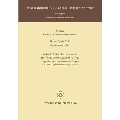 Vorbericht über die Ergebnisse der Kölner Domgrabung 1946 – 1983, Taschenbuch von Arnold Wolff, VS Verlag für Sozialwissenschaften, 978-3-531-03000-5