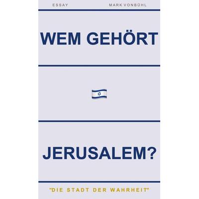 Wem Gehört Jerusalem?, Taschenbuch von Mark Vonbühl, Mybestseller, 978-94-037-1834-7