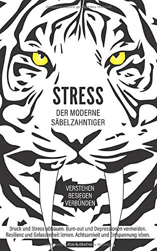 Charles, Ron B. - Stress, der moderne Säbelzahntiger! Verstehen. Besiegen. Verbünden: Druck und Stress abbauen. Burn-out und Depressionen vermeiden. Resilienz und Gelassenheit lernen. Achtsamkeit und Entspannung leben. - Preis vom 09.10.2026 07:28:09 h