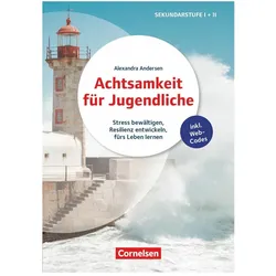 Achtsamkeit für Jugendliche - Stress bewältigen, Resilienz entwickeln, fürs Leben lernen, Schulbücher von Alexandra Andersen