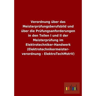 Verordnung über das Meisterprüfungsberufsbild und über die Prüfungsanforderungen in den Teilen I und II der Meisterprüfung im