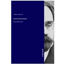 Moser:Durch Zentral-Asien, Ratgeber von Heinrich Moser