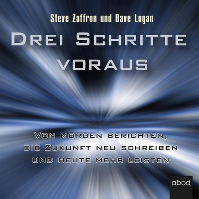 Drei Schritte voraus - Dave Logan,Steve Zaffron, Audio, 4066004655505