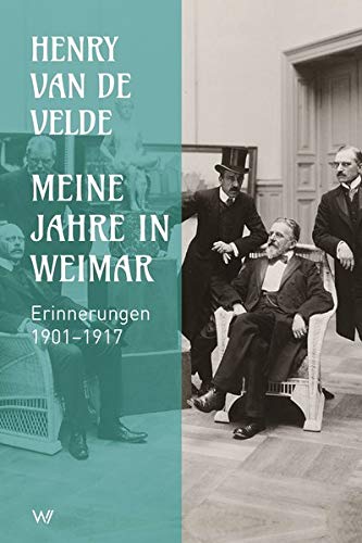 Velde, Henry van de - Meine Jahre in Weimar: Erinnerungen 1901-1917 - Preis vom 30.09.2026 09:01:18 h