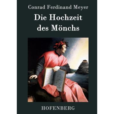 Die Hochzeit des Mönchs, Gebundene Ausgabe von Conrad Ferdinand Meyer, Henricus - Edition Deutsche Klassik GmbH, Berlin, 978-3-8430-4254-3