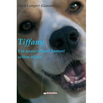 Tiffany, ein nasser Hund kommt selten allein, Gebundene Ausgabe von Doris Lampert-Klammer, Buchschmiede, 978-3-99057-378-5