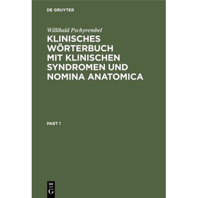 Klinisches Wörterbuch mit klinischen Syndromen und Nomina Anatomica, Gebundene Ausgabe von Willibald Pschyrembel, De Gruyter, 978-3-11-007187-0