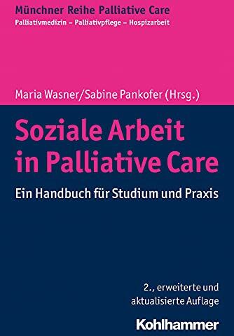 Maria Wasner - Soziale Arbeit in Palliative Care: Ein Handbuch für Studium und Praxis (Münchner Reihe Palliative Care: Palliativmedizin - Palliativpflege - Hospizarbeit, 11, Band 11) - Preis vom 14.10.2026 23:07:16 h