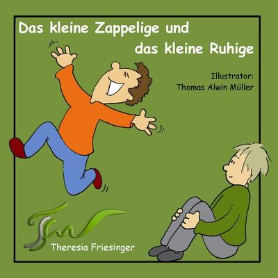 Das kleine Zappelige und das kleine Ruhige, Taschenbuch von Theresia Friesinger, BoD – Books on Demand, 978-3-8482-3028-0