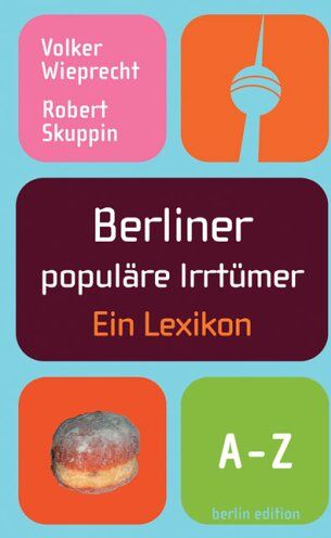 Volker Wieprecht - Berliner populäre Irrtümer: Ein Lexikon - Preis vom 09.10.2026 07:28:09 h