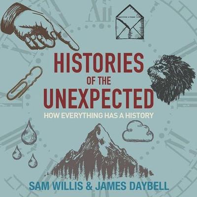Histories of the Unexpected - Sam Willis,James Daybell, Audio, 9781445085333