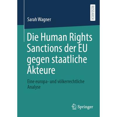 Die Human Rights Sanctions der EU gegen staatliche Akteure, Taschenbuch von Sarah Wagner, Springer Fachmedien Wiesbaden GmbH, 978-3-658-45313-8