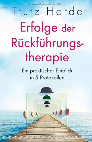Trutz Hardo - Erfolge der Rückführungstherapie: Ein praktischer Einblick in 5 Protokollen - Preis vom 01.10.2026 17:08:56 h