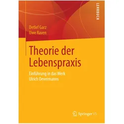 Theorie der Lebenspraxis, Fachbücher von Detlef Garz, Uwe Raven