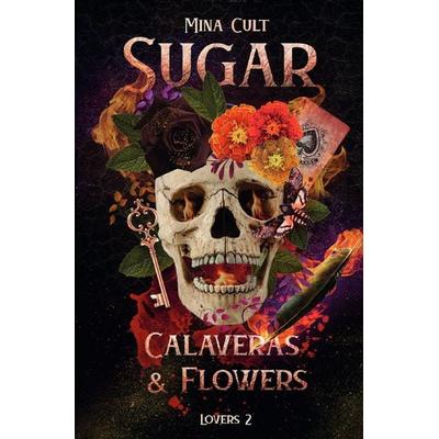 Sugar / Sugar, Calaveras & Flowers, Taschenbuch von Mina Cult, Epubli, 978-3-8190-7079-2