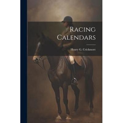 Racing Calendars, Taschenbuch von Henry G. Crickmore, Creative Media Partners, LLC, 978-1-02-207047-9