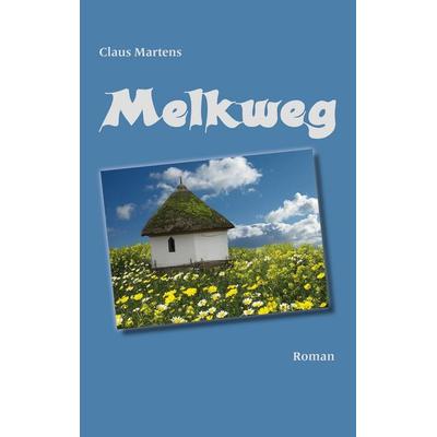 Melkweg, Taschenbuch von Claus Martens, BoD – Books on Demand, 978-3-8482-5222-0