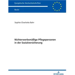 Nichterwerbsmässige Pflegepersonen in der Sozialversicherung, Fachbücher von Sophie Charlotte Bahr