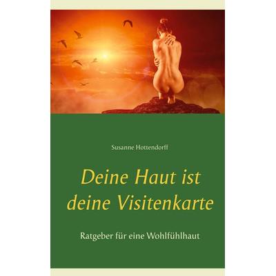 Deine Haut ist deine Visitenkarte, Taschenbuch von Susanne Hottendorff, BoD – Books on Demand, 978-3-7519-9460-6