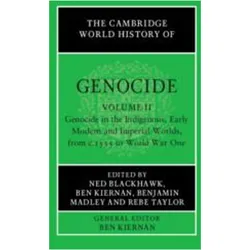 The Cambridge World History of Genocide: Volume 2, Genocide in the Indigenous, Early Modern and, Sachbücher von Blackhawk Ned, Madley Benjamin, Taylor Rebe, Kiernan Ben