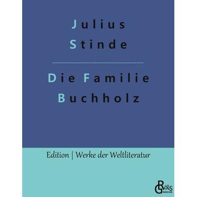 Die Familie Buchholz, Taschenbuch von Julius Stinde, Gröls Verlag, 978-3-9882832-2-1