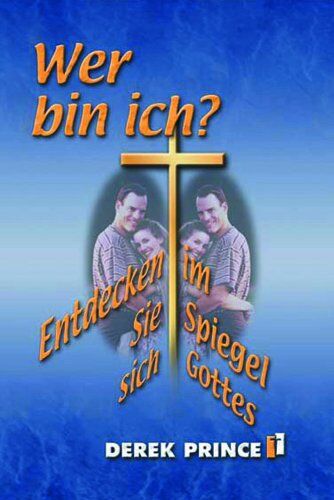 Derek Prince - Wer bin Ich? Entdecken Sie sich im Spiegel Gottes - Preis vom 09.10.2026 07:28:09 h