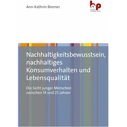 Nachhaltigkeitsbewusstsein, nachhaltiges Konsumverhalten und Lebensqualitt, Fachbücher von Ann-Kathrin Bremer