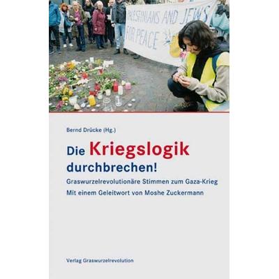 Die Kriegslogik durchbrechen!, Taschenbuch von , Verlag Graswurzelrevolution, 978-3-939045-59-5
