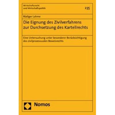 Die Eignung des Zivilverfahrens zur Durchsetzung des Kartellrechts, Taschenbuch von Rüdiger Lahme, Nomos, 978-3-8329-4638-8