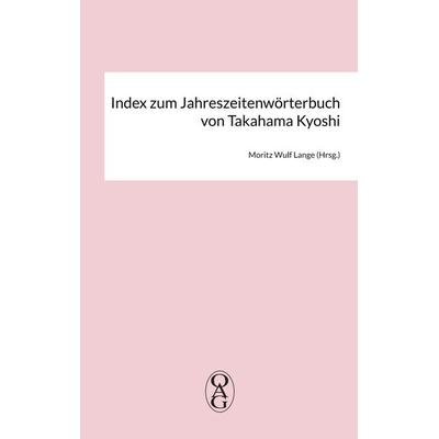 Index zum Jahreszeitenwörterbuch von Takahama Kyoshi, Taschenbuch von , BoD – Books on Demand, 978-3-7543-9863-0