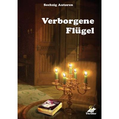 Verborgene Flügel, Taschenbuch von Sechzig Autoren,Biggi Ahlers,Sally Bertram,Maruschya Markovic,Karin Pfolz, Karina-Verlag, 978-3-903056-51-0