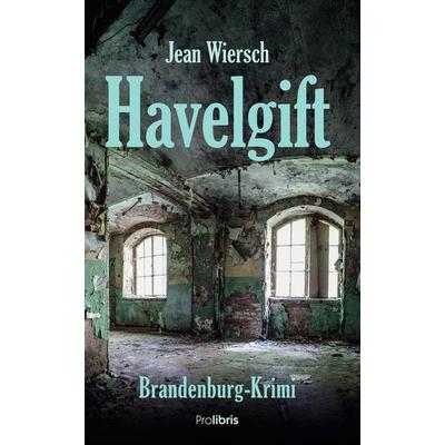 Havelgift, Taschenbuch von Jean Wiersch, Prolibris, 978-3-95475-148-8