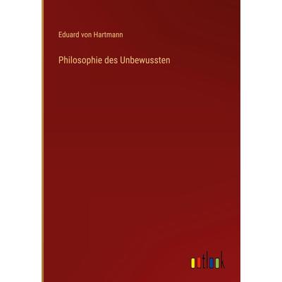 Philosophie des Unbewussten, Gebundene Ausgabe von Eduard Hartmann, Outlook, 978-3-368-48913-7