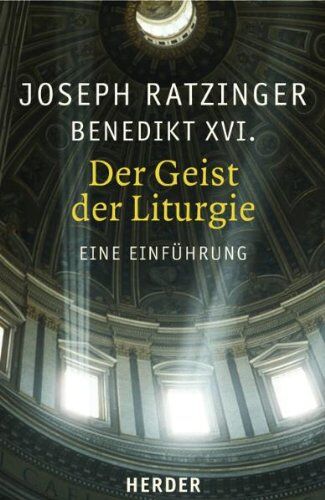 Ratzinger, Joseph (Benedikt XVI.) - Der Geist der Liturgie: Eine Einführung - Preis vom 18.10.2026 15:28:09 h